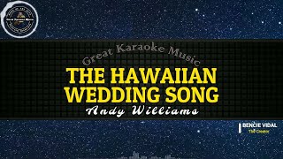 The Hawaiian Wedding Song KARAOKE Andy Williams [upl. by Giordano847]