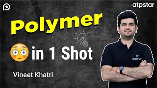 Polymer in 1 shot  Revision  IIT JEE amp NEET  Vineet Khatri  ATP STAR Kota [upl. by Nosremaj6]