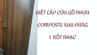 Biết lắp cửa gỗ nhựa Composite sau đúng 1 nốt nhạc [upl. by Anikehs]