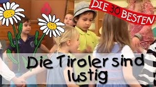 👩🏼 Die Tiroler sind lustig  Singen Tanzen und Bewegen  Kinderlieder [upl. by Ellswerth]