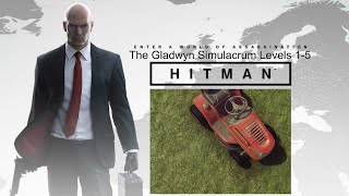 Hitman Escalations  The Gladwyn Simulacrum Levels 15 Silent Assassin [upl. by Airotkciv465]