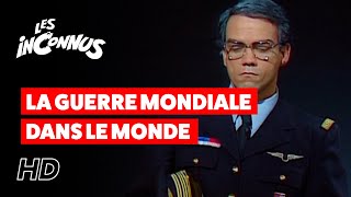 Les Inconnus  La guerre mondiale dans le monde  la planisfère [upl. by Ylebmik618]