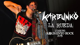 Karbunko  La rueda Directo Kalikenyo Rock 2015 [upl. by Delphina]