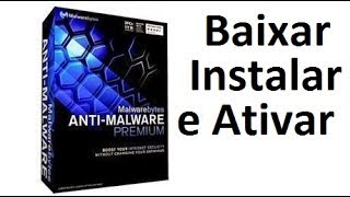 Como Baixar Instalar e Ativar Malwarebytes 2017 Definitivamente [upl. by Del]