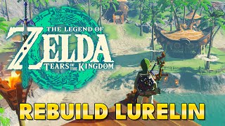 Zelda Tears of the Kingdom  Lurelin Village Restoration Project Side Adventure [upl. by Ennyletak]