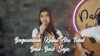 BAGAIMANA KALAU AKU TIDAK BAIKBAIK SAJA  JUDIKA  Cover by Nabila Maharani [upl. by Rehoptsirhc]