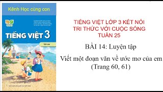 Viết một đoạn văn về ước mơ của em  Tiếng Việt lớp 3 tuần 25 trang 60 61 kết nối tri thức [upl. by Deeanne]