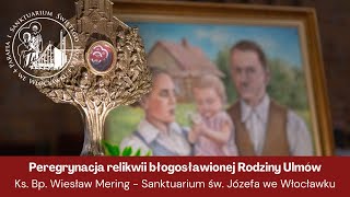 Peregrynacja relikwii bł Rodziny Ulmów  ks bp Wiesław Mering  Sanktuarium św Józefa Włocławek [upl. by Rhett970]