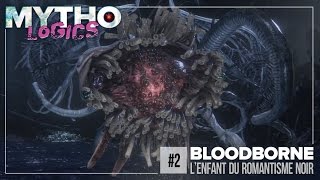 MYTHOLOGICS 2  BLOODBORNE  Lenfant du Romantisme Noir [upl. by Fosque109]