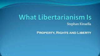 What Libertarianism Is by Stephan Kinsella [upl. by Beitnes]