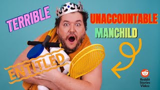 Unaccountable Man Child redditstories entitled spoiled brat manchild [upl. by Chiarra]