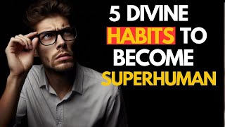 These 5 Divine Habits that will Make You Highly Ma  Divine Being [upl. by Ttezil]