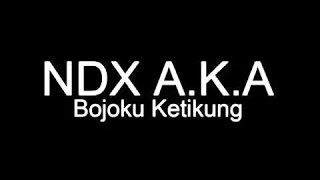 NDX AKA  Bojoku Ketikung Chord Lirik [upl. by Dasa]