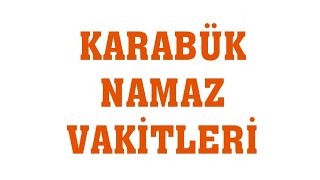 Karabük Namaz Vakitleri [upl. by Nidia]