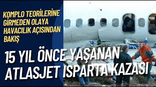 15 Yıl sonra Ispartadaki Atlasjet kazasına havacılık açısından bakış [upl. by Ed434]