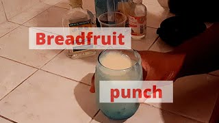 Joannas Breadfruit punch delightsimple amp easy to make [upl. by Haily]