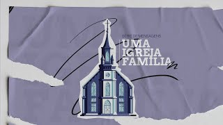 UMA IGREJA FAMILIA  CULTO 1711 [upl. by Leif175]