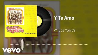 Los Yonics  Y Te Amo Audio [upl. by Nrev24]