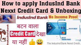 How to apply IndusInd Bank Nexxt Credit Card amp UnboxingNKDSOLUTIONS [upl. by Barton]