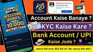 A23 Rummy Account Kaise Banaye  A23 Rummy Me KYC Kaise Kare  Bank Accout  UPI Id Kaise Link Kare [upl. by Rubma747]