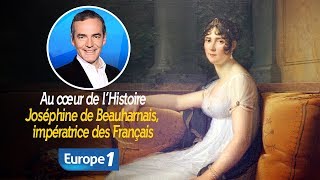 Au cœur de lhistoire Joséphine de Beauharnais impératrice des Français Franck Ferrand [upl. by Adnav]