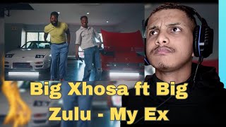 Big Xhosa ft Big Zulu  My Ex  Official Video REACTION [upl. by Anirtek756]