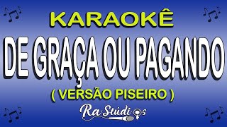 Karaokê De Graça ou Pagando  Versão Piseiro TOM BAIXO [upl. by Luas83]