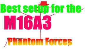 Best setup for the M16A3 Phantom Forces Roblox [upl. by Solenne]