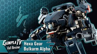 HEXA GEAR Bulkarm Alpha  Gunpla TV [upl. by God]