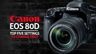 Top 5 Settings to Change Canon 80D [upl. by Thorstein399]