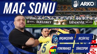 Fenerbahçe  Sivasspor  Başakşehir FK  Beşiktaş  Maç Sonu Değerlendirmesi  Günün Açıklamaları [upl. by Anica]