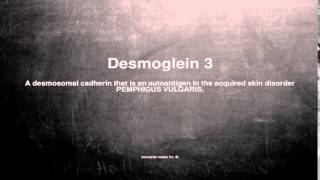 Medical vocabulary What does Desmoglein 3 mean [upl. by Idieh]