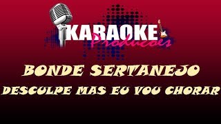 BONDE SERTANEJO  DESCULPE MAS EU VOU CHORAR  KARAOKE [upl. by Haldis]