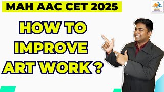 MAH AAC CET 2025 I HOW TO IMPORVE ART WORK [upl. by Ntisuj]