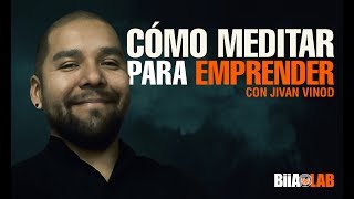 Cómo Meditar Para Emprender con Éxito con Jivan Vinod [upl. by Tonina387]