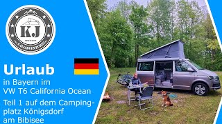 Urlaub in Bayern im VW T6 California Ocean  Teil 1 auf dem Campingplatz Königsdorf am Bibisee [upl. by Ecnesse]