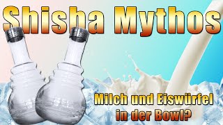 SHISHA MYTHOS Milch oder Eiswürfel in der Bowl bringt dicken Rauch fragschmitty [upl. by Uamak]