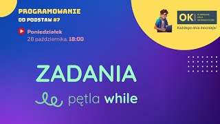 Pętla while  Zadania  Programowanie OD PODSTAW 7 [upl. by Eelarac]