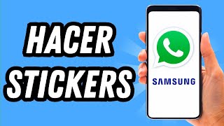 Como hacer stickers Whatsapp en Samsung GUÍA COMPLETA [upl. by Eniledam]