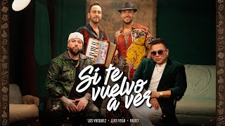 Los Vasquez x Luis Vega x Rigeo  SI TE VUELVO A VER Video Oficial [upl. by Godber342]