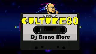 535 Programa Culture 80  Dj Bruno More [upl. by Nie]