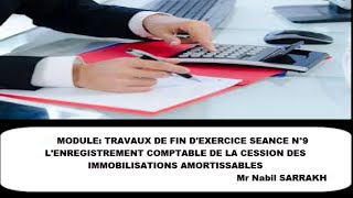 LENREGISTREMENT COMPTABLE DE LA CESSION DES IMMOBILISATIONS AMORTISSABLES SÉANCE N9 مع شرح مبسط [upl. by Eves]