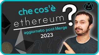 Che cosè Ethereum aggiornato post Merge 2023 [upl. by Daenis563]