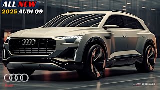 Unveiling the Future  The All New 2025 Audi Q9 Revealed [upl. by Ainatnas]