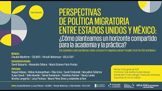 PERSPECTIVAS DE POLÍTICA MIGRATORIA ENTRE ESTADOS UNIDOS Y MÉXICO [upl. by Etessil229]