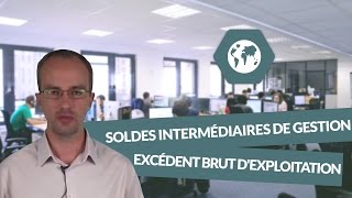 Les soldes intermédiaires de gestion lexcédent brut dexploitation  BTS Ci [upl. by Roxanne]