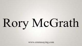 How to Pronounce Rory McGrath [upl. by Halak15]