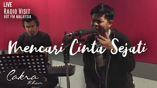 CAKRA KHAN  Mencari Cinta Sejati Live at HOT FM Malaysia 191216 [upl. by Llerret]