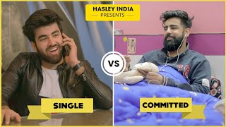 SINGLE VS COMMITTED  Hasley India [upl. by Fishback]