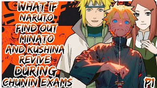 What If Naruto Finds Out Minato And Kushina Revives During Chunin Exams [upl. by Crin36]